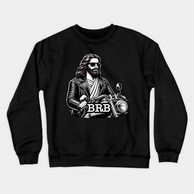 BRB meme Jesus is coming soon Riding Motorcycle Crewneck Sweatshirt by Plushism
